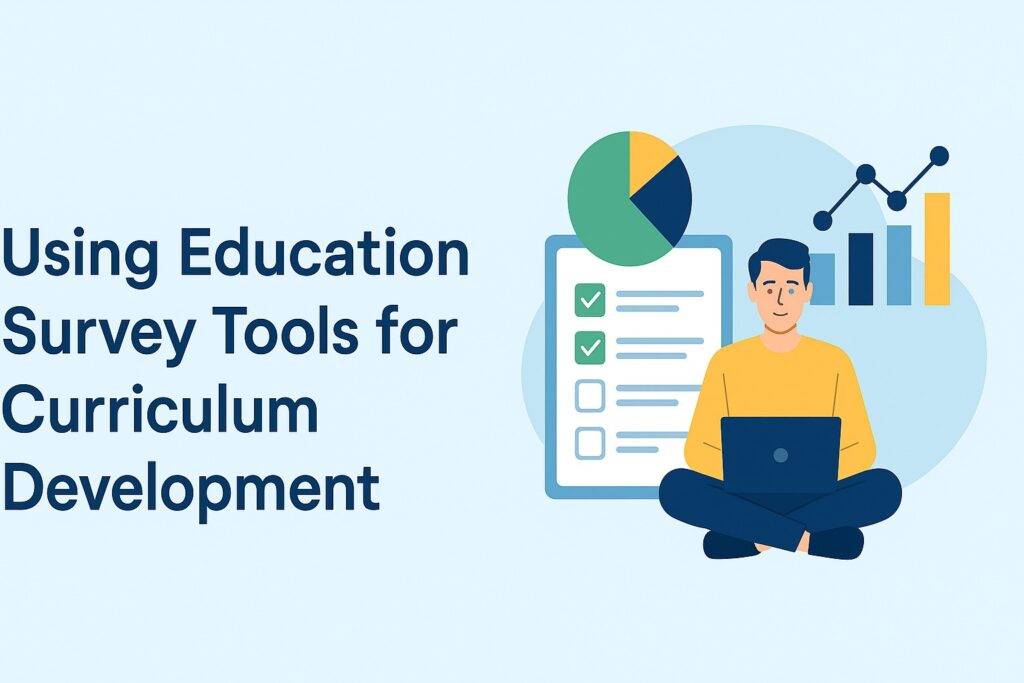 Crafting Curriculum with Feedback How Education Survey Tools are Transforming Academics